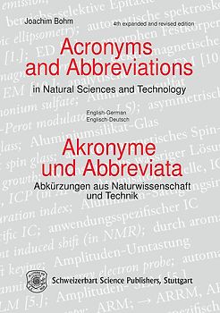 Acronyms and Abbreviations in Natural Science and Technology / Akronyme und Abbreviata - Abkürzungen aus Naturwissenschaft und Technik