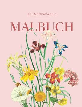 BLUMENPARADIES - Malbuch für Erwachsene mit Blumenmotiven: Florales Blumen Mandala mit 50 MOTIVEN für Entspannung & Achtsamkeit