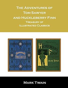 The Adventures of Tom Sawyer and Huckleberry Finn: Treasury of Illustrated Classics