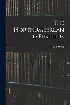 The Northumberland Fusiliers