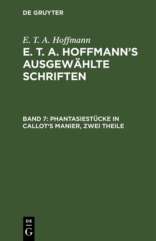E. T. A. Hoffmann: E. T. A. Hoffmann’s ausgewählte Schriften / Phantasiestücke in Callot's Manier, zwei Theile