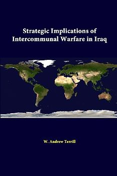 Strategic Implications Of Intercommunal Warfare In Iraq