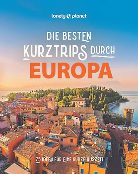 LONELY PLANET Bildband Die besten Kurztrips durch Europa