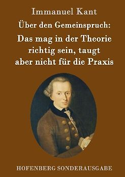 Über den Gemeinspruch: Das mag in der Theorie richtig sein, taugt aber nicht für die Praxis