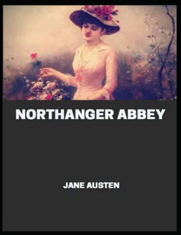 Northanger Abbey: (Illustrated)