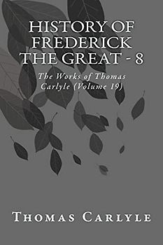 History of Frederick the Great - 8: The Works of Thomas Carlyle (Volume 19)