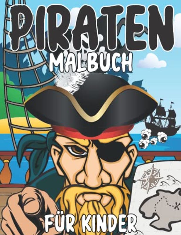 Piraten Malbuch Für Kinder: Für Kinder Im Alter 2-12: Piratenschiffe, Piraten, Schätze, Schatzkarten: 44 Lustige Illustrationen
