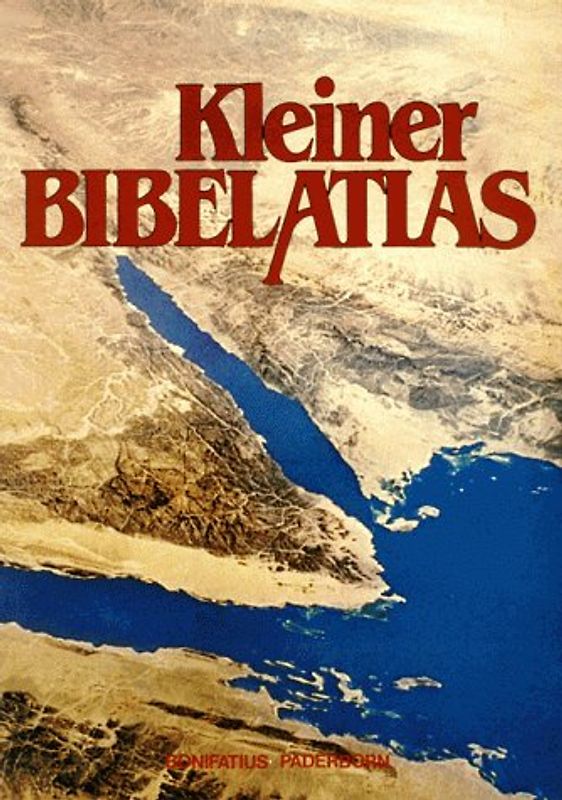 Kleiner Bibel-Atlas. Geschichte, Geographie, Archäologie der Bibel