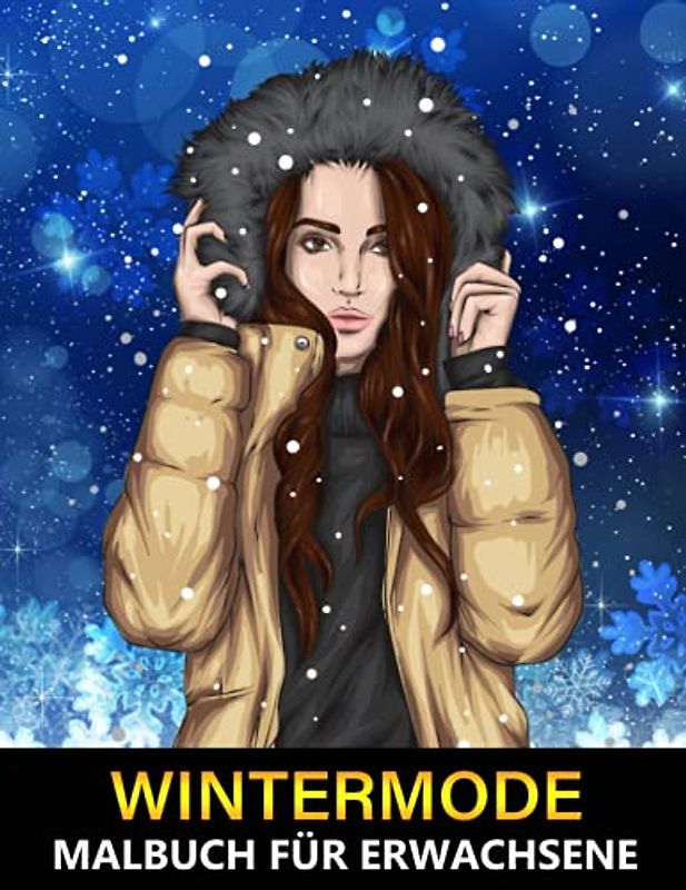 Wintermode Malbuch für Erwachsene: Beschäftigungsbuch für kreative Entfaltung, Stressbewältigung und Entspannung - Tolles Geschenk für Mädchen und Frauen