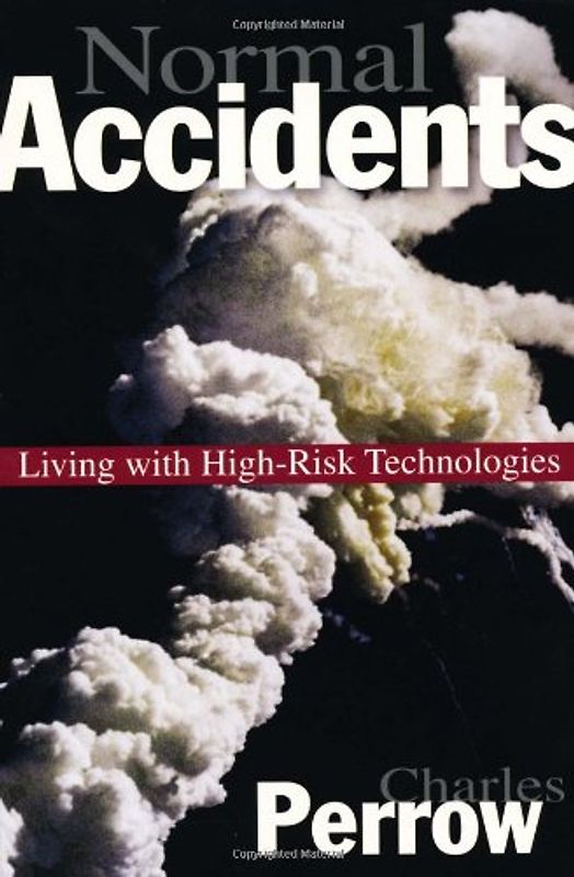 Normal Accidents: Living with High Risk Technologies (Princeton Paperbacks)