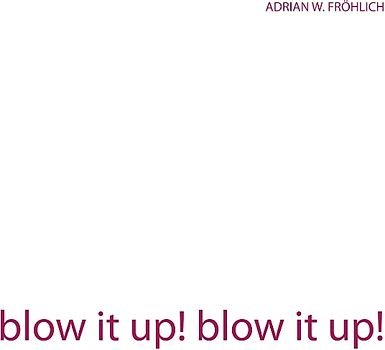 blow it up! blow it up!