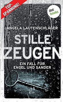Stille Zeugen - Ein Fall für Engel und Sander 1: Kriminalroman