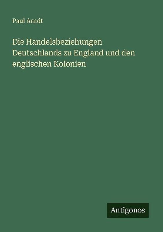 Die Handelsbeziehungen Deutschlands zu England und den englischen Kolonien