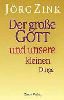 Der grosse Gott und unsere kleinen Dinge