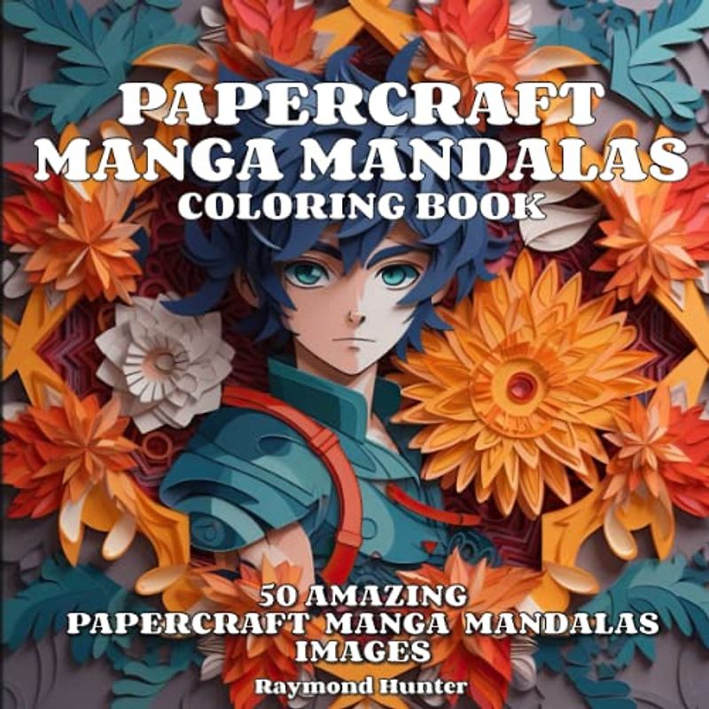 Papercraft Manga Mandalas: Shade your stress away with 50 stunning 3D effect Papercraft Manga Mandalas - Includes shading tips, practice pages, and bonus downloadable content!
