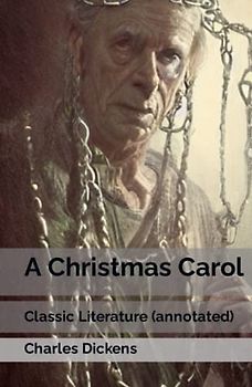 A Christmas Carol: Classic Literature (annotated)