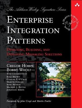 Enterprise Integration Patterns: Designing, Building, and Deploying Messaging Solutions - Gregor Hohpe