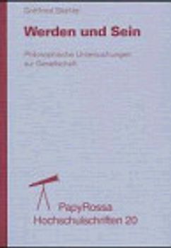 Werden und Sein. Philosophische Untersuchungen zur Gesellschaft