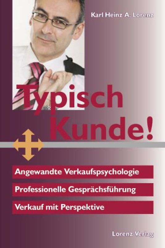 Typisch Kunde!. Angewandte Verkaufspsychologie. Professionelle Gesprächsführung
