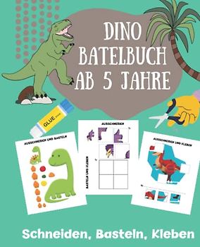 Dino Bastelbuch ab 5: Wir basteln Dinos | Verbastelbuch Dino | Kindergarten Arbeitsbuch für Junge und Mädchen