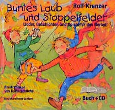 Buntes Laub und Stoppelfelder. Lieder, Geschichten und Spiele für den Herbst