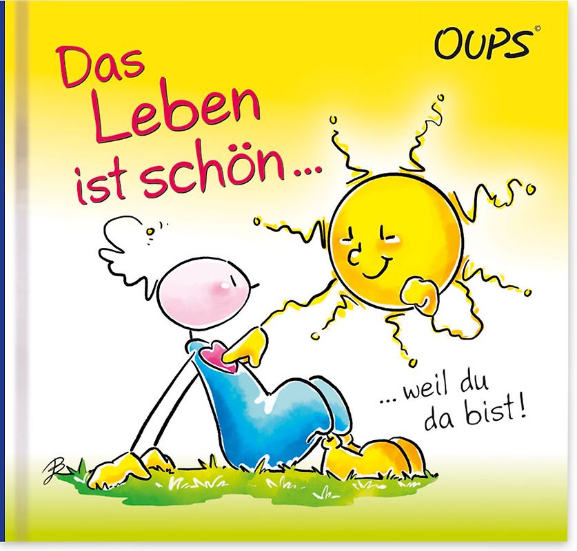 Das Leben ist schön, weil du da bist