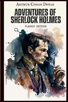 Adventures of Sherlock Holmes: With Original Illustrations
