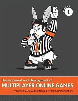 Development and Deployment of Multiplayer Online Games, Vol. I: GDD, Authoritative Servers, Communications (Development and Deployment of Multiplayer Games, Band 1)