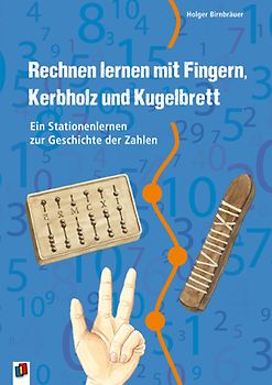 Rechnen lernen mit Fingern, Kerbholz und Kugelbrett