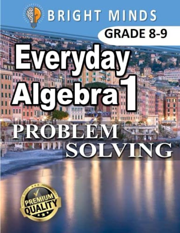 Everyday Algebra 1 Problem Solving: 500+ Practice Problems for 8th and 9th Graders| Classroom or Homeschool Curriculum