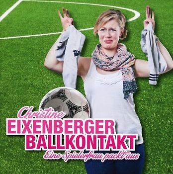 Christine Eixenberger - Ballkontakt/Eine Spielerfrau Packt aus