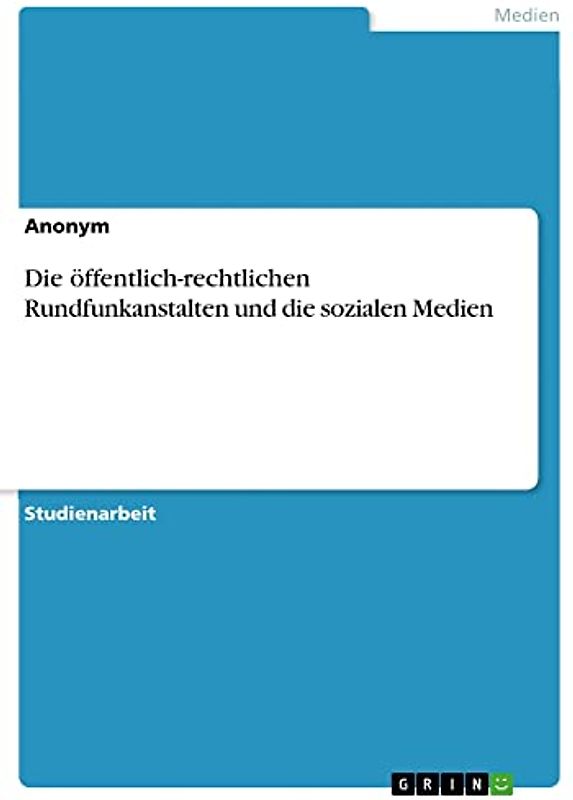 Die öffentlich-rechtlichen Rundfunkanstalten und die sozialen Medien