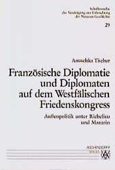 Französische Diplomatie und Diplomaten auf dem Westfälischen Friedenskongress