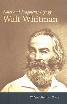 Notes and Fragments Left by Walt Whitman