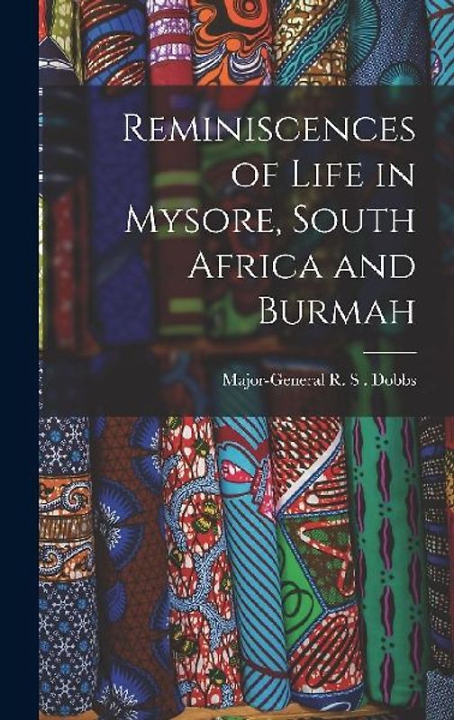 Reminiscences of Life in Mysore, South Africa and Burmah