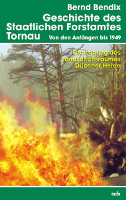 Die Geschichte des Staatlichen Forstamtes Tornau von den Anfängen bis 1949
