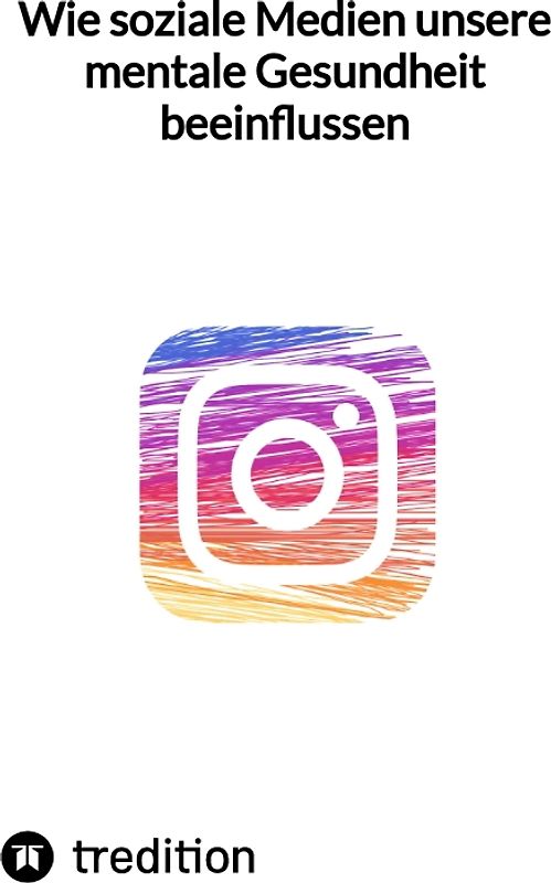 Wie soziale Medien unsere mentale Gesundheit beeinflussen