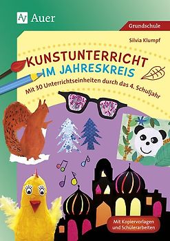 Kunstunterricht im Jahreskreis. Mit 30 Unterrichtseinheiten durch das 4. Schuljahr (4. Klasse)
