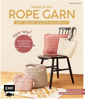 Häkeln mit Rope-Garn super easy – Das große Anleitungsbuch mit Projekten für dein Zuhause
