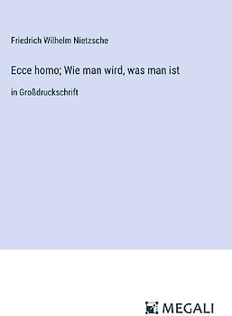 Ecce homo; Wie man wird, was man ist