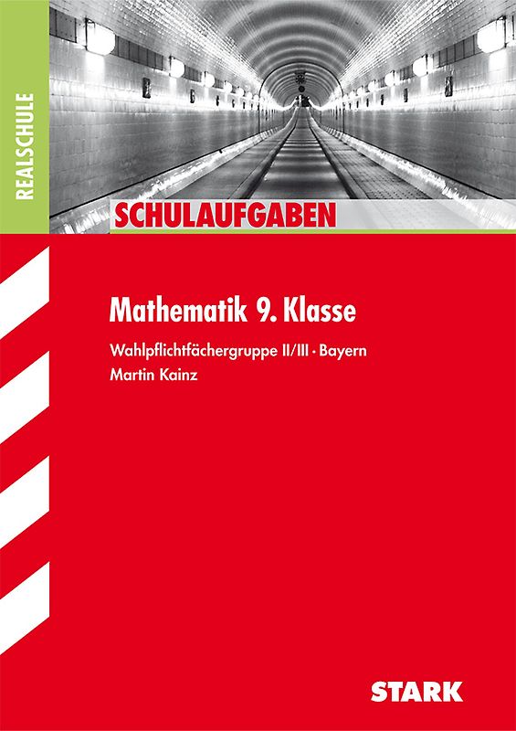 STARK Schulaufgaben Realschule - Mathematik 9. Klasse Gruppe II/III - Bayern