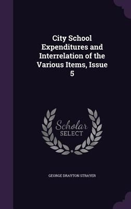 City School Expenditures and Interrelation of the Various Items, Issue 5
