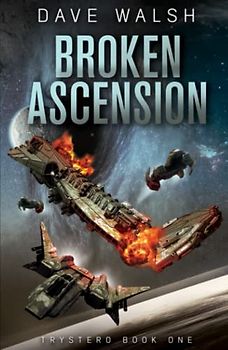 Broken Ascension: A Science Fiction Adventure (Trystero, Band 1)