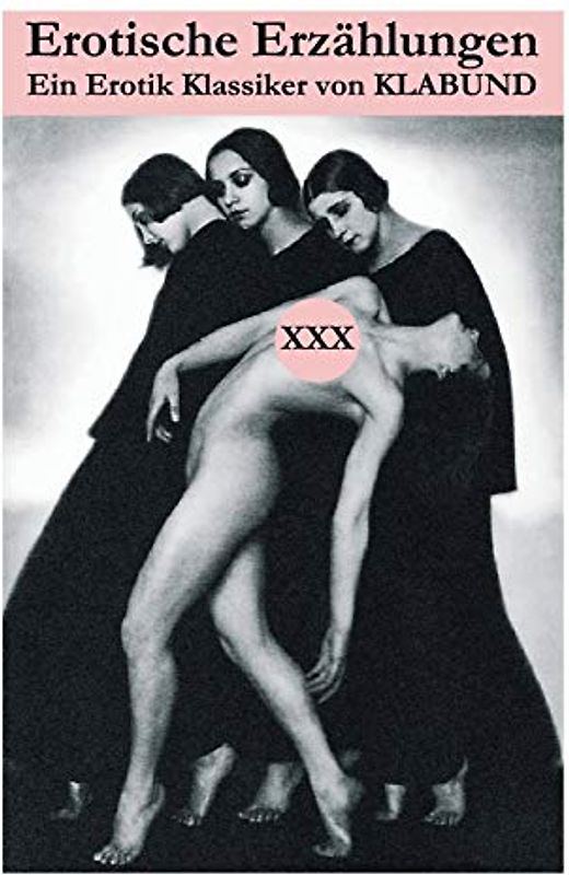 Erotische Erzählungen (Ein Erotik Klassiker von Klabund): Feine erotische Kurzgeschichten von Alfred Henschke (keine platte Pornographie)