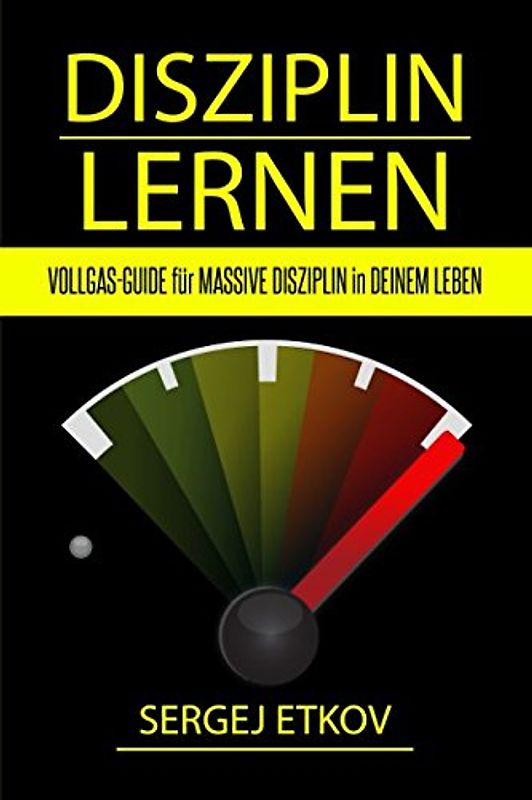 DISZIPLIN LERNEN: VOLLGAS-GUIDE für MASSIVE DISZIPLIN in DEINEM LEBEN