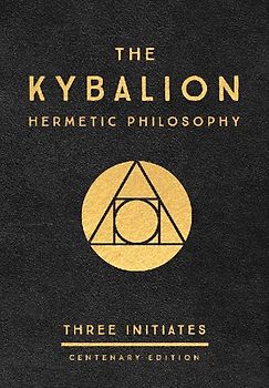 The Kybalion: Centenary Edition: Hermetic Philosophy