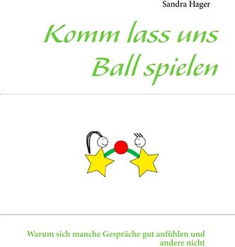 Komm lass uns Ball spielen. Warum sich manche Gespräche gut anfühlen und andere nicht