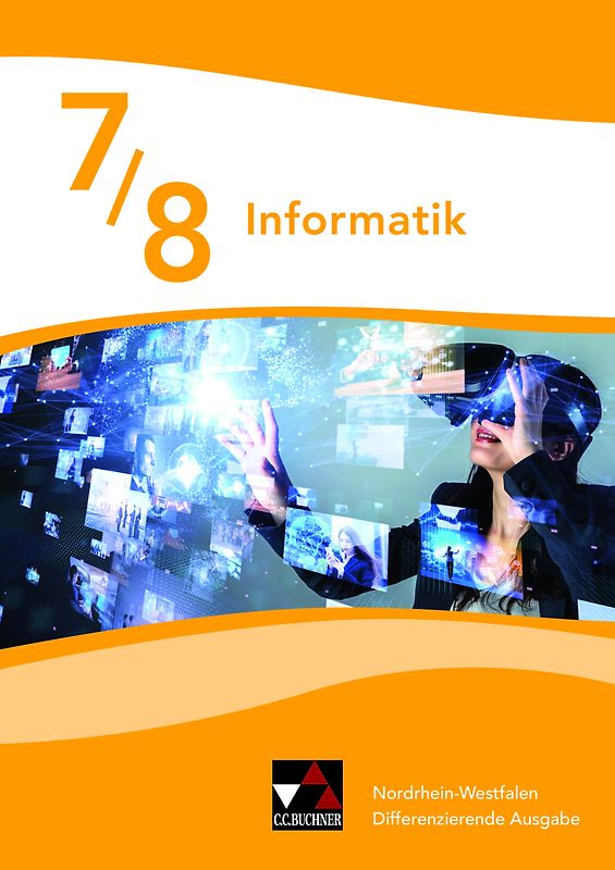 Informatik – Nordrhein-Westfalen - Differenzierende Ausgabe / Informatik NRW 7/8 Differenzierende Ausgabe