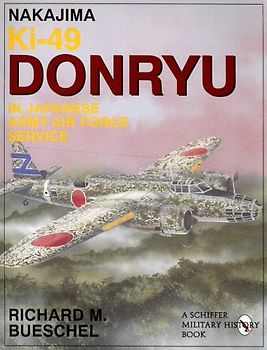 Nakajima Ki.49 Donryu in Japanese Army Air Force Service (Schiffer Military Aviation History) - Bueschel, Richard M.