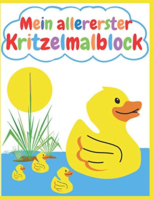 Mein allererster Kritzelmalblock Ente: blanko, A4, 76 Blatt (152 Seiten) | Kritzelmalbuch ab 1 Jahr; Zeichenblock für Kleinkinder, Kindergartenkinder ... Skizzenbuch, Skizzenblock zum Kritzeln)